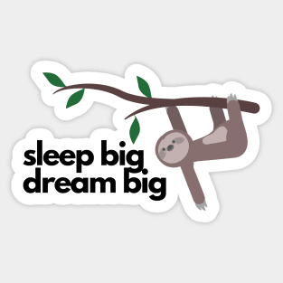 sleep big dream big sloth Sticker